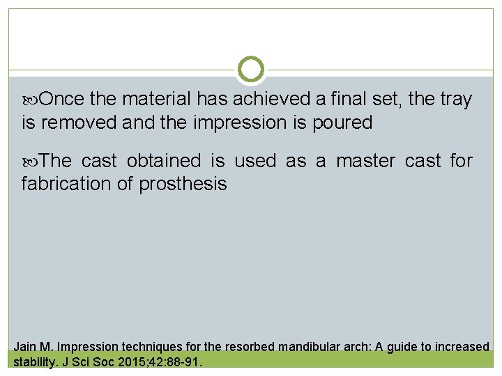 Once the material has achieved a final set, the tray is removed and  Once the material has achieved a final set, the tray is removed and