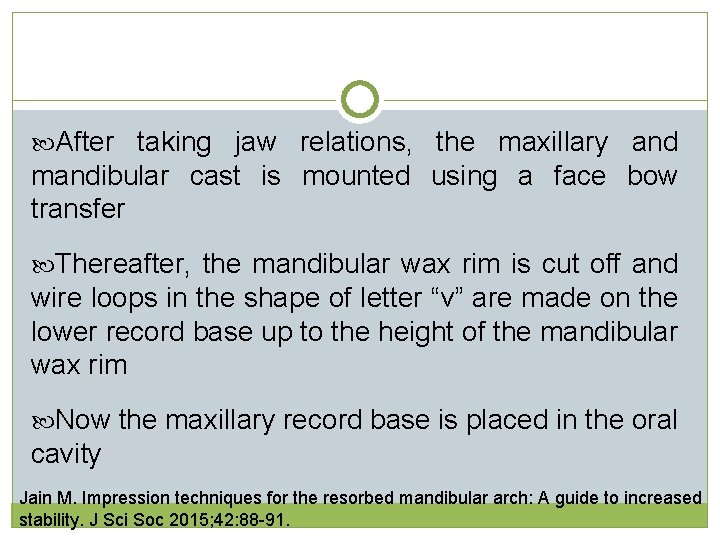 After taking jaw relations, the maxillary and mandibular cast is mounted using a  After taking jaw relations, the maxillary and mandibular cast is mounted using a