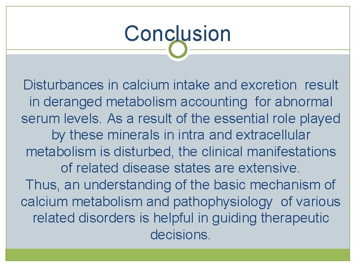 Conclusion Disturbances in calcium intake and excretion result in deranged metabolism accounting for abnormal Conclusion Disturbances in calcium intake and excretion result in deranged metabolism accounting for abnormal