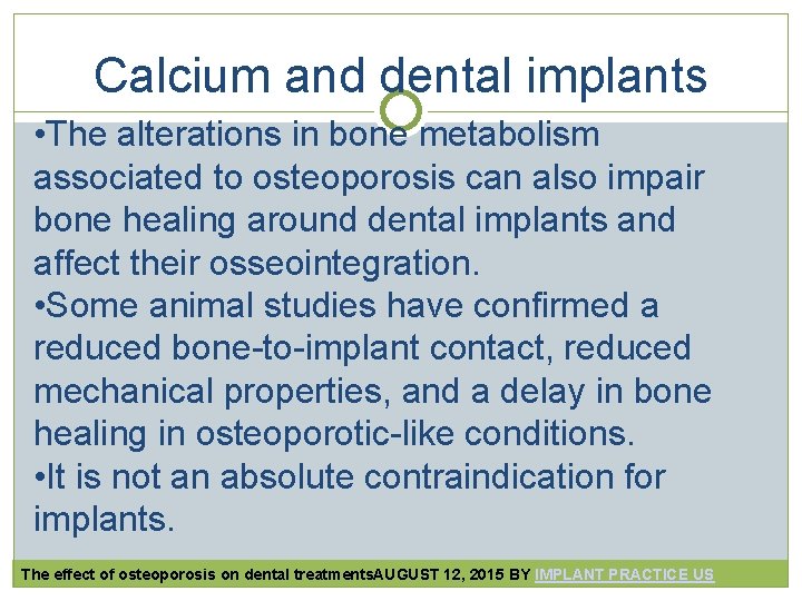 Calcium and dental implants • The alterations in bone metabolism associated to osteoporosis can Calcium and dental implants • The alterations in bone metabolism associated to osteoporosis can