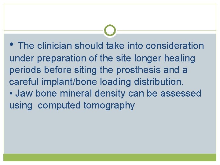 • The clinician should take into consideration under preparation of the site longer  • The clinician should take into consideration under preparation of the site longer