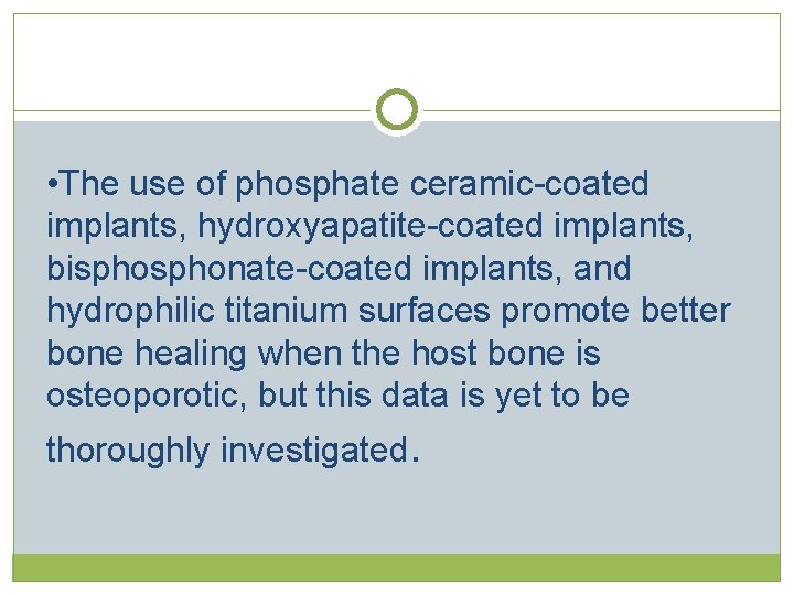 • The use of phosphate ceramic-coated implants, hydroxyapatite-coated implants, bisphonate-coated implants, and hydrophilic  • The use of phosphate ceramic-coated implants, hydroxyapatite-coated implants, bisphonate-coated implants, and hydrophilic