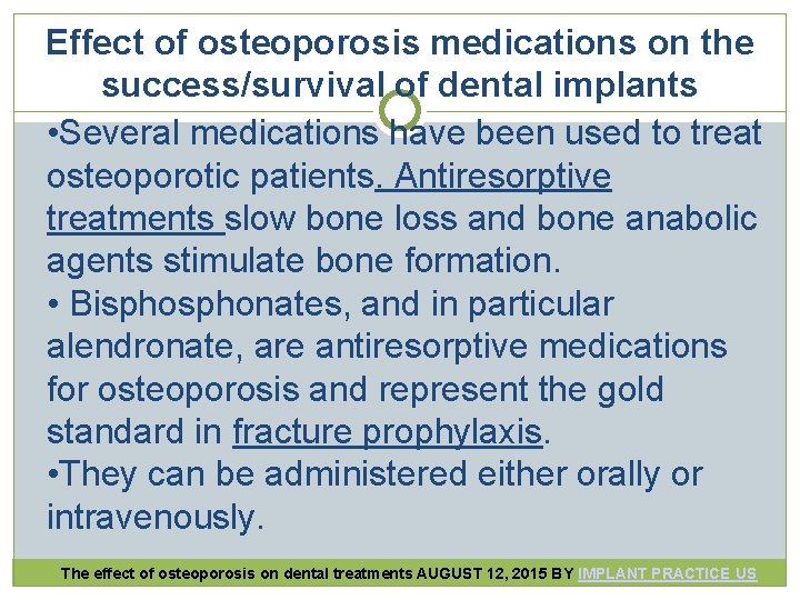 Effect of osteoporosis medications on the success/survival of dental implants • Several medications have Effect of osteoporosis medications on the success/survival of dental implants • Several medications have