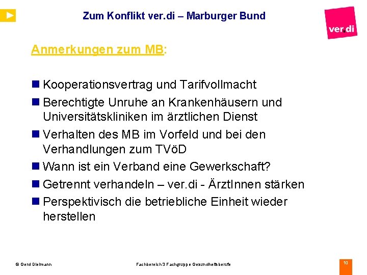 Zum Konflikt ver. di – Marburger Bund Anmerkungen zum MB: n Kooperationsvertrag und Tarifvollmacht