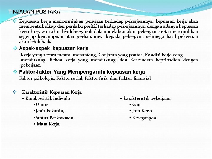 TINJAUAN PUSTAKA v Kepuasan kerja mencerminkan perasaan terhadap pekerjaannya, kepuasan kerja akan membentuk sikap