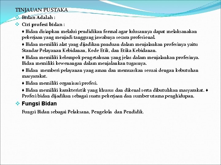 TINJAUAN PUSTAKA v Bidan Adalah : v Ciri profesi bidan : ♦ Bidan disiapkan