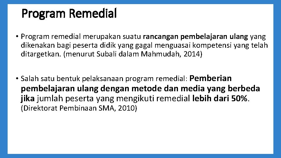 Program Remedial • Program remedial merupakan suatu rancangan pembelajaran ulang yang dikenakan bagi peserta