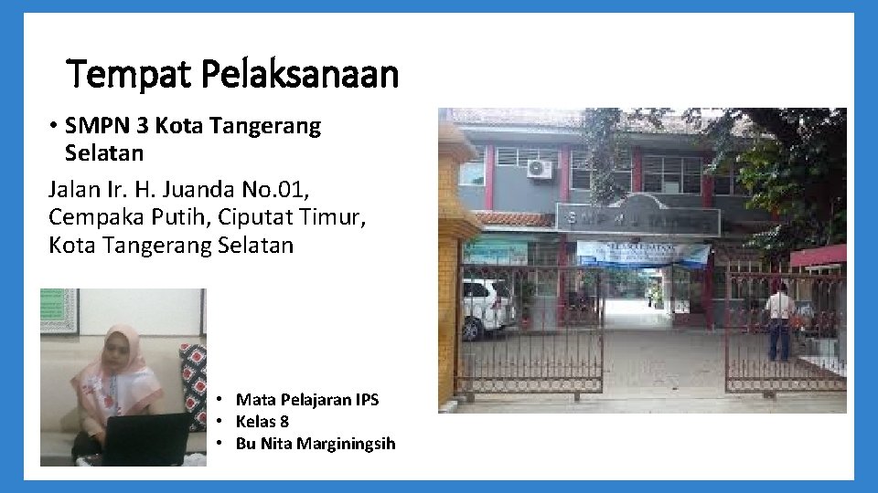 Tempat Pelaksanaan • SMPN 3 Kota Tangerang Selatan Jalan Ir. H. Juanda No. 01,