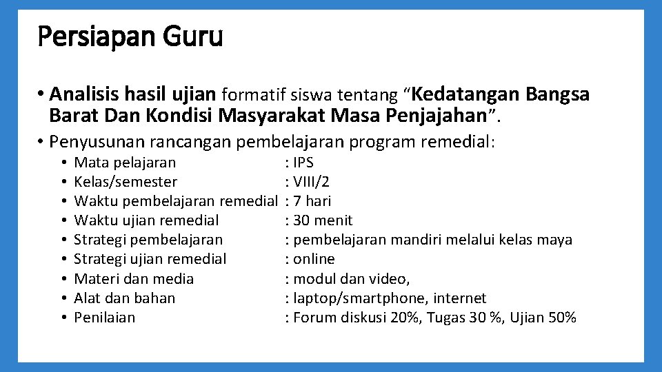 Persiapan Guru • Analisis hasil ujian formatif siswa tentang “Kedatangan Bangsa Barat Dan Kondisi