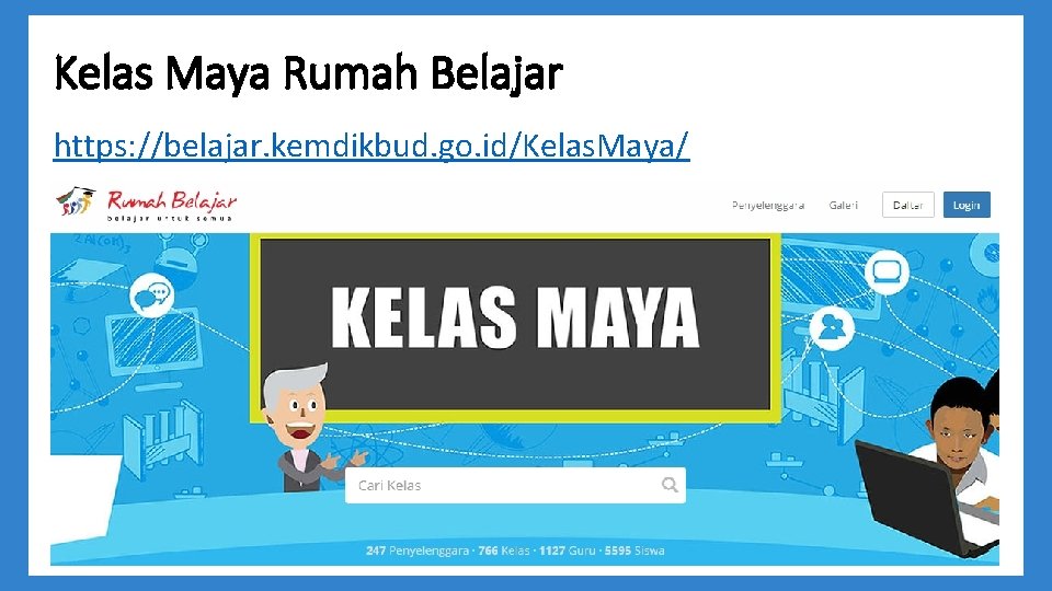 Kelas Maya Rumah Belajar https: //belajar. kemdikbud. go. id/Kelas. Maya/ 