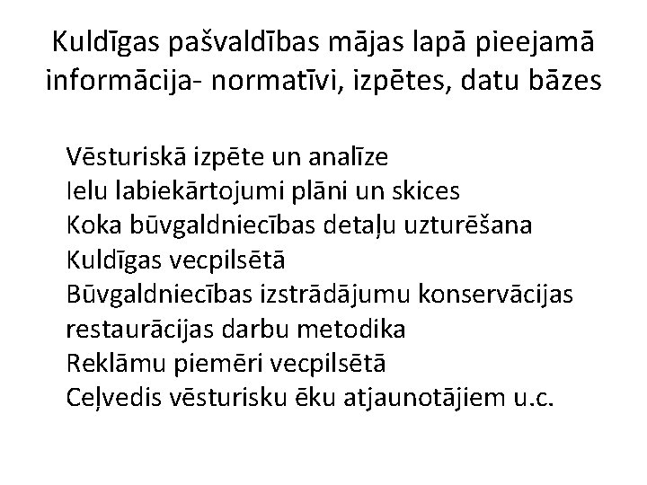 Kuldīgas pašvaldības mājas lapā pieejamā informācija- normatīvi, izpētes, datu bāzes Vēsturiskā izpēte un analīze