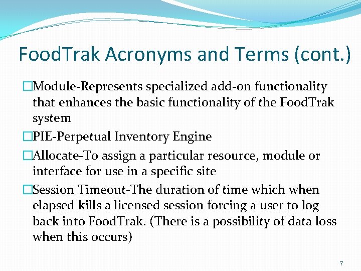 Food. Trak Acronyms and Terms (cont. ) �Module-Represents specialized add-on functionality that enhances the