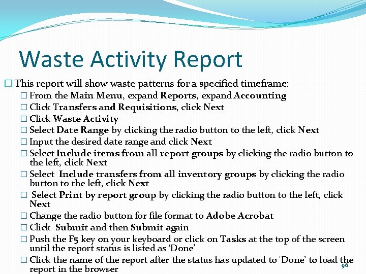 Waste Activity Report � This report will show waste patterns for a specified timeframe: