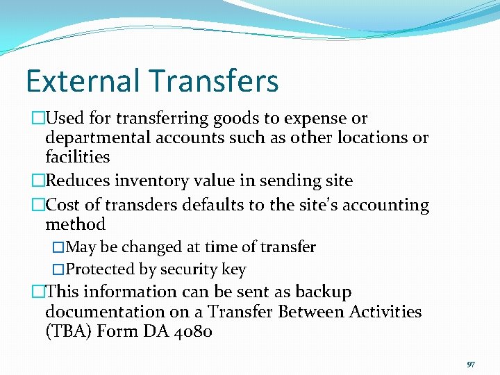 External Transfers �Used for transferring goods to expense or departmental accounts such as other