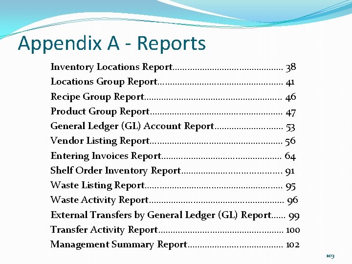 Appendix A - Reports Inventory Locations Report…………………… 38 Locations Group Report……………………… 41 Recipe Group