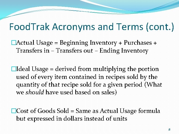 Food. Trak Acronyms and Terms (cont. ) �Actual Usage = Beginning Inventory + Purchases