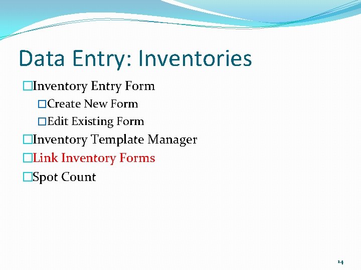 Data Entry: Inventories �Inventory Entry Form �Create New Form �Edit Existing Form �Inventory Template