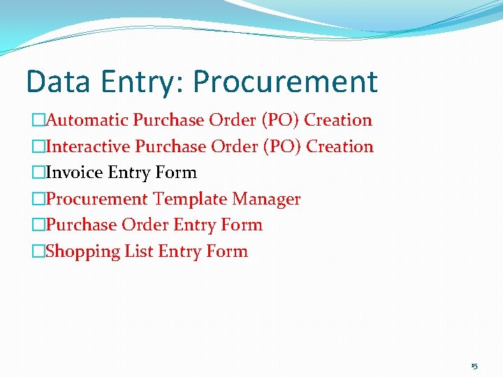 Data Entry: Procurement �Automatic Purchase Order (PO) Creation �Interactive Purchase Order (PO) Creation �Invoice