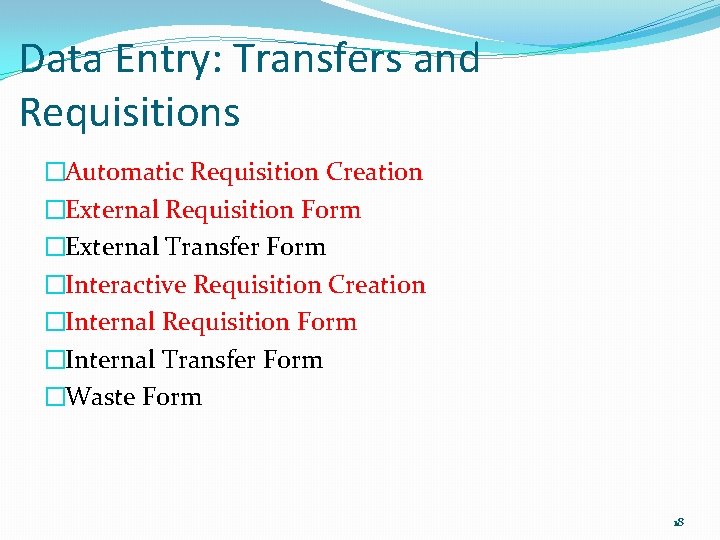 Data Entry: Transfers and Requisitions �Automatic Requisition Creation �External Requisition Form �External Transfer Form