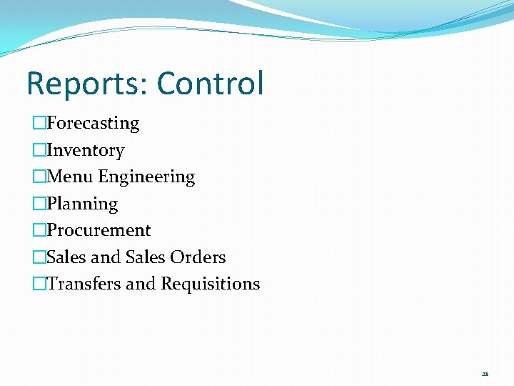 Reports: Control �Forecasting �Inventory �Menu Engineering �Planning �Procurement �Sales and Sales Orders �Transfers and