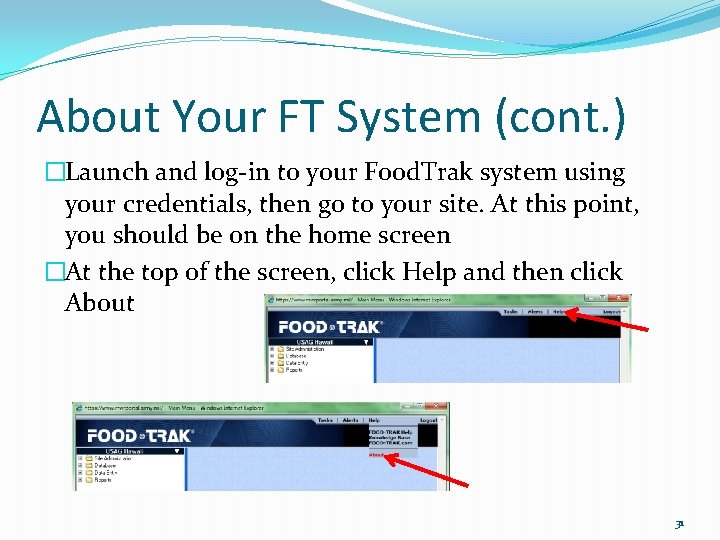 About Your FT System (cont. ) �Launch and log-in to your Food. Trak system