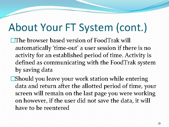 About Your FT System (cont. ) �The browser based version of Food. Trak will