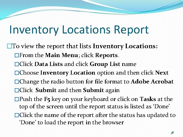 Inventory Locations Report �To view the report that lists Inventory Locations: �From the Main