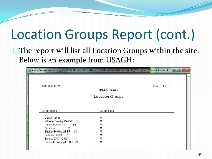 Location Groups Report (cont. ) �The report will list all Location Groups within the