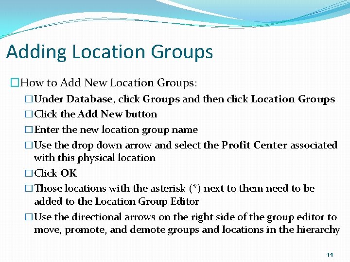 Adding Location Groups �How to Add New Location Groups: �Under Database, click Groups and