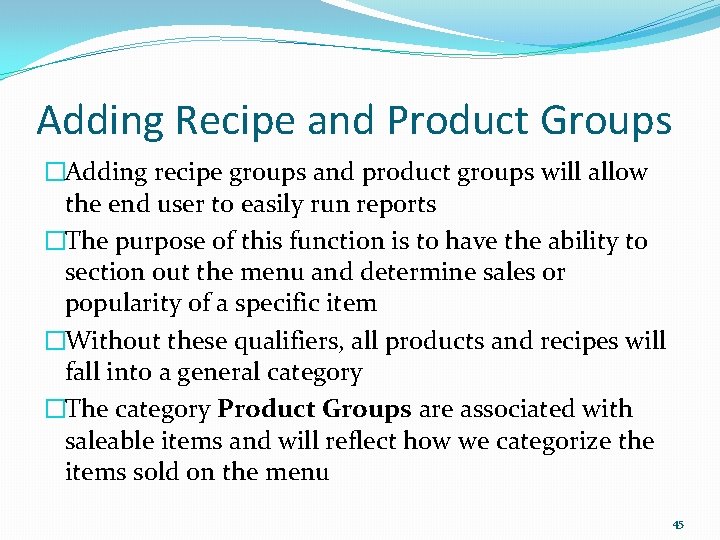 Adding Recipe and Product Groups �Adding recipe groups and product groups will allow the