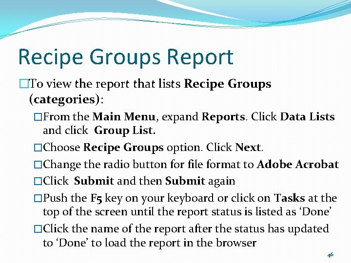 Recipe Groups Report �To view the report that lists Recipe Groups (categories): �From the