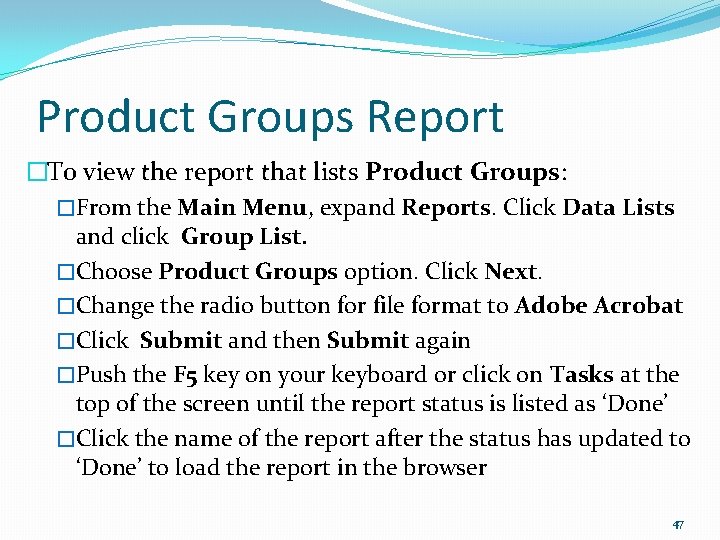 Product Groups Report �To view the report that lists Product Groups: �From the Main