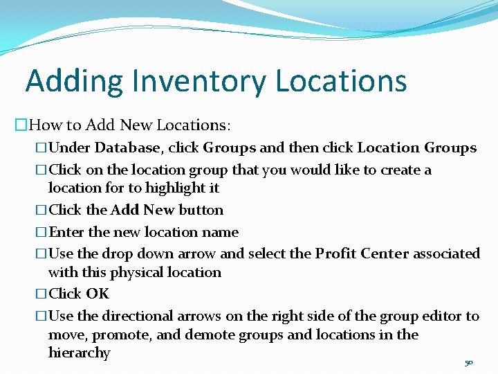 Adding Inventory Locations �How to Add New Locations: �Under Database, click Groups and then