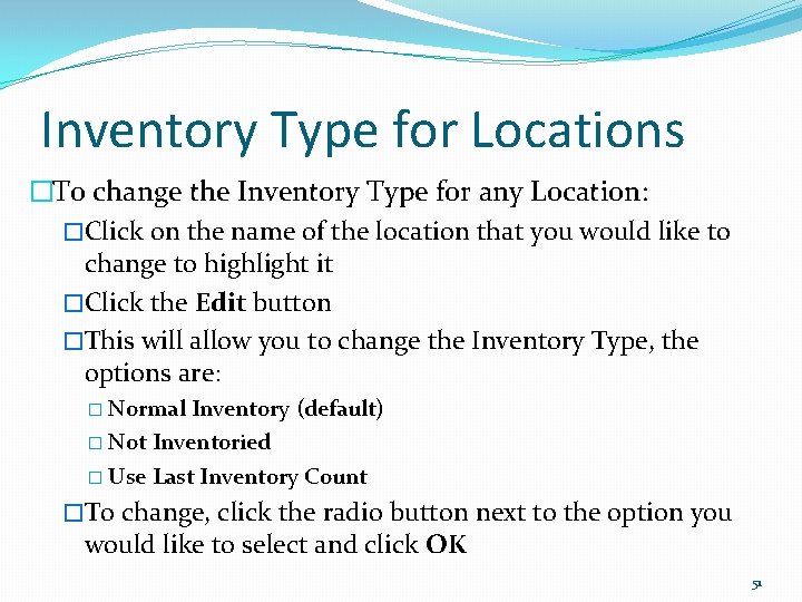 Inventory Type for Locations �To change the Inventory Type for any Location: �Click on