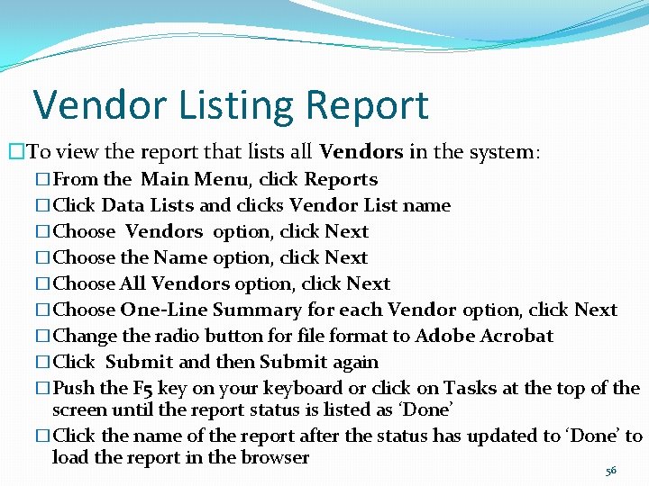 Vendor Listing Report �To view the report that lists all Vendors in the system: