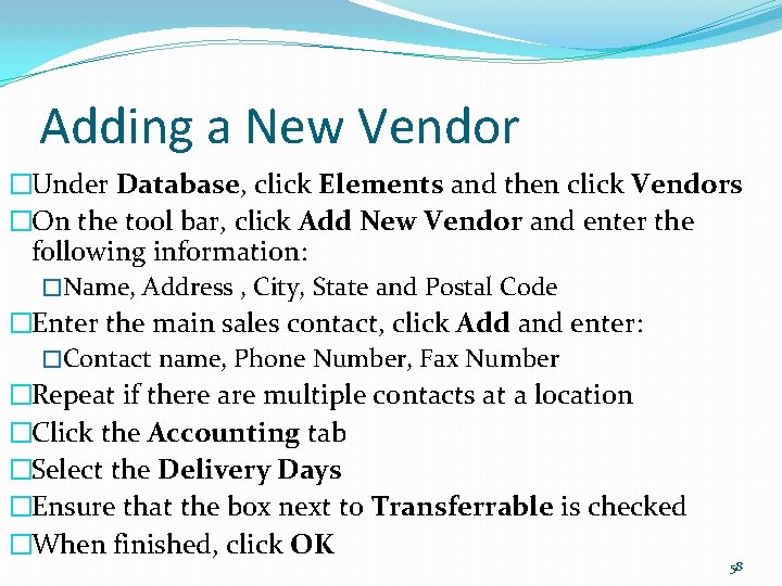 Adding a New Vendor �Under Database, click Elements and then click Vendors �On the