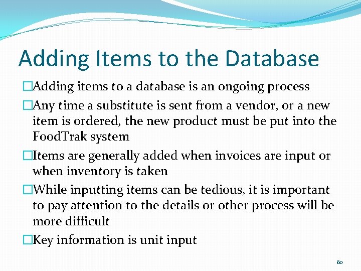 Adding Items to the Database �Adding items to a database is an ongoing process
