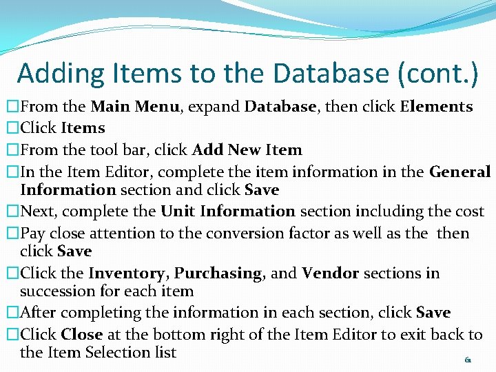 Adding Items to the Database (cont. ) �From the Main Menu, expand Database, then