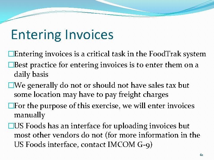 Entering Invoices �Entering invoices is a critical task in the Food. Trak system �Best