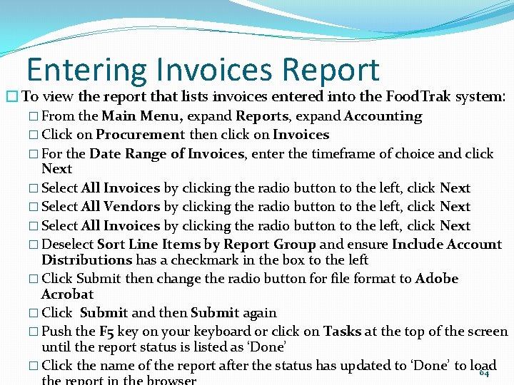 Entering Invoices Report �To view the report that lists invoices entered into the Food.