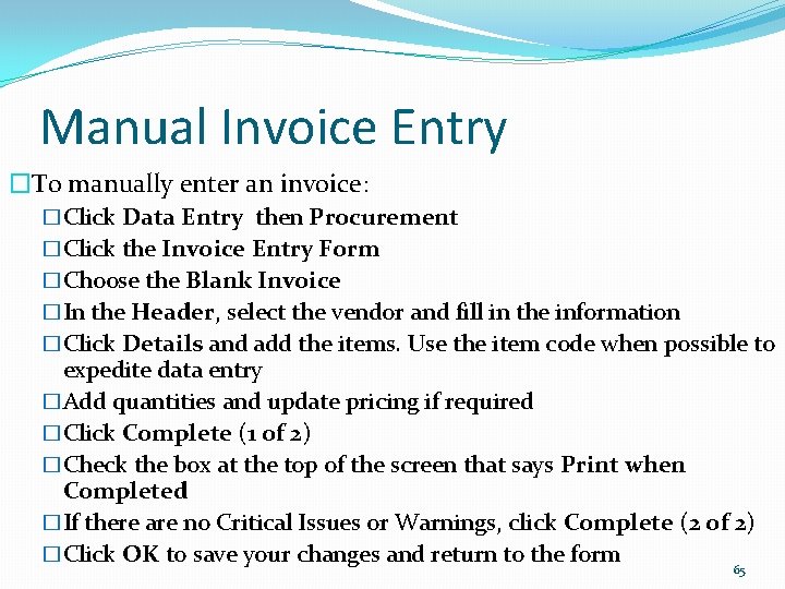 Manual Invoice Entry �To manually enter an invoice: �Click Data Entry then Procurement �Click