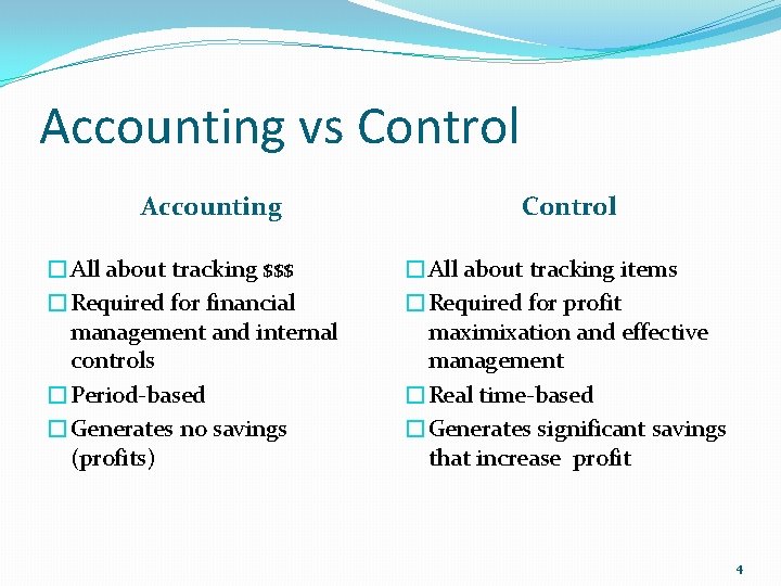 Accounting vs Control Accounting �All about tracking $$$ �Required for financial management and internal