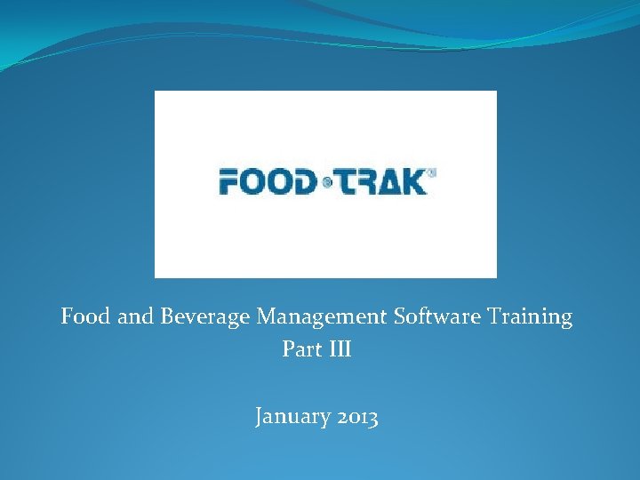 Food and Beverage Management Software Training Part III January 2013 