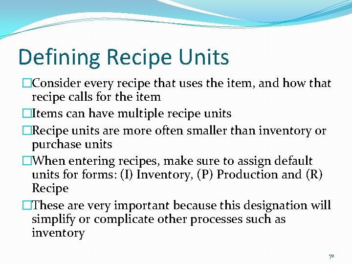 Defining Recipe Units �Consider every recipe that uses the item, and how that recipe