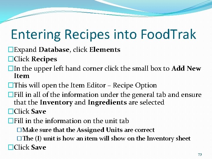 Entering Recipes into Food. Trak �Expand Database, click Elements �Click Recipes �In the upper