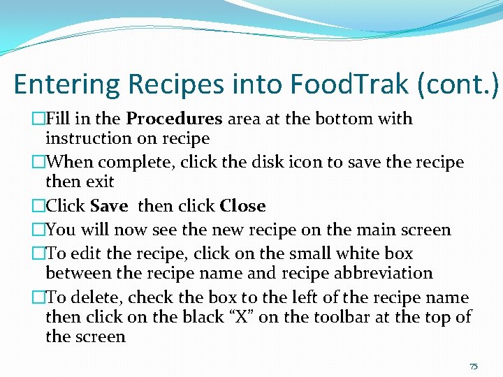 Entering Recipes into Food. Trak (cont. ) �Fill in the Procedures area at the