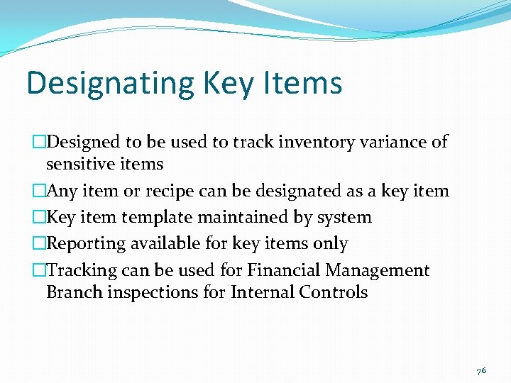 Designating Key Items �Designed to be used to track inventory variance of sensitive items