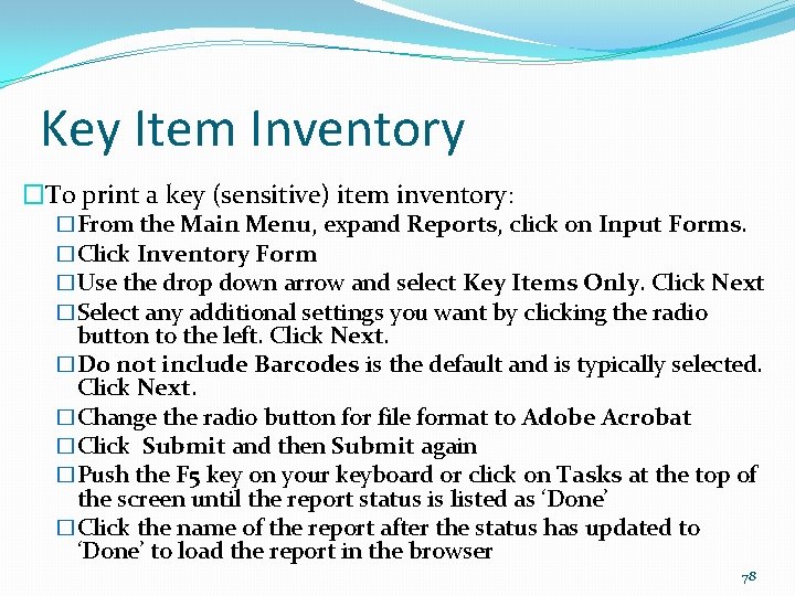 Key Item Inventory �To print a key (sensitive) item inventory: �From the Main Menu,