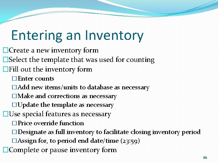 Entering an Inventory �Create a new inventory form �Select the template that was used