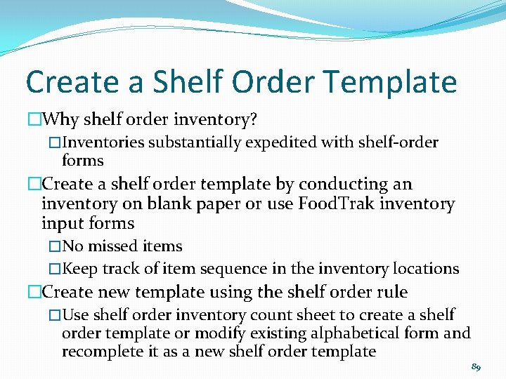 Create a Shelf Order Template �Why shelf order inventory? �Inventories substantially expedited with shelf-order